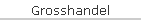 Grosshandel