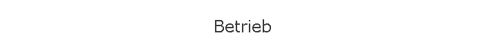 Betrieb